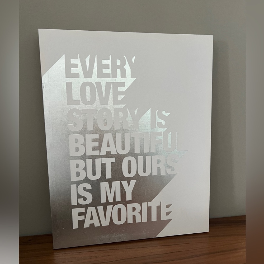 NWTArt silver Every Love Story is Beautiful but,Ours is My Favorite 16”x20”x1.5”
